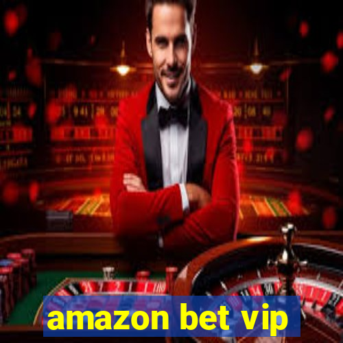 amazon bet vip